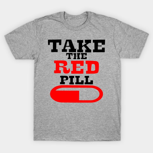 Alpha male TAKE THE RED PILL T-Shirt by Just Be Cool Today